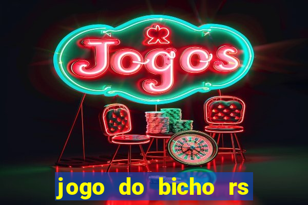 jogo do bicho rs resultado certo de hoje 14h 18h rs consulta